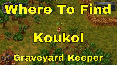 graveyard keeper koukol|where to find Koukol [Graveyard Keeper] .